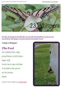 Join us on a light and beautiful journey to your soul, sign up for 23 Whispers - 23 emailed Butterfly incantations to open your heart to the Divine.