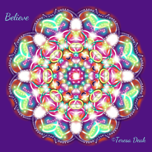 Believe. Feel the essence of this powerful word as you sink into the mandala. Let yourself be carried away on the wings of believing.