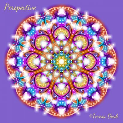 Feel the Essence of Persepctive as you contemplate this lovely Mandala. Is this what you most need now? How does it feel to you?